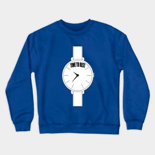 Time to rest Crewneck Sweatshirt